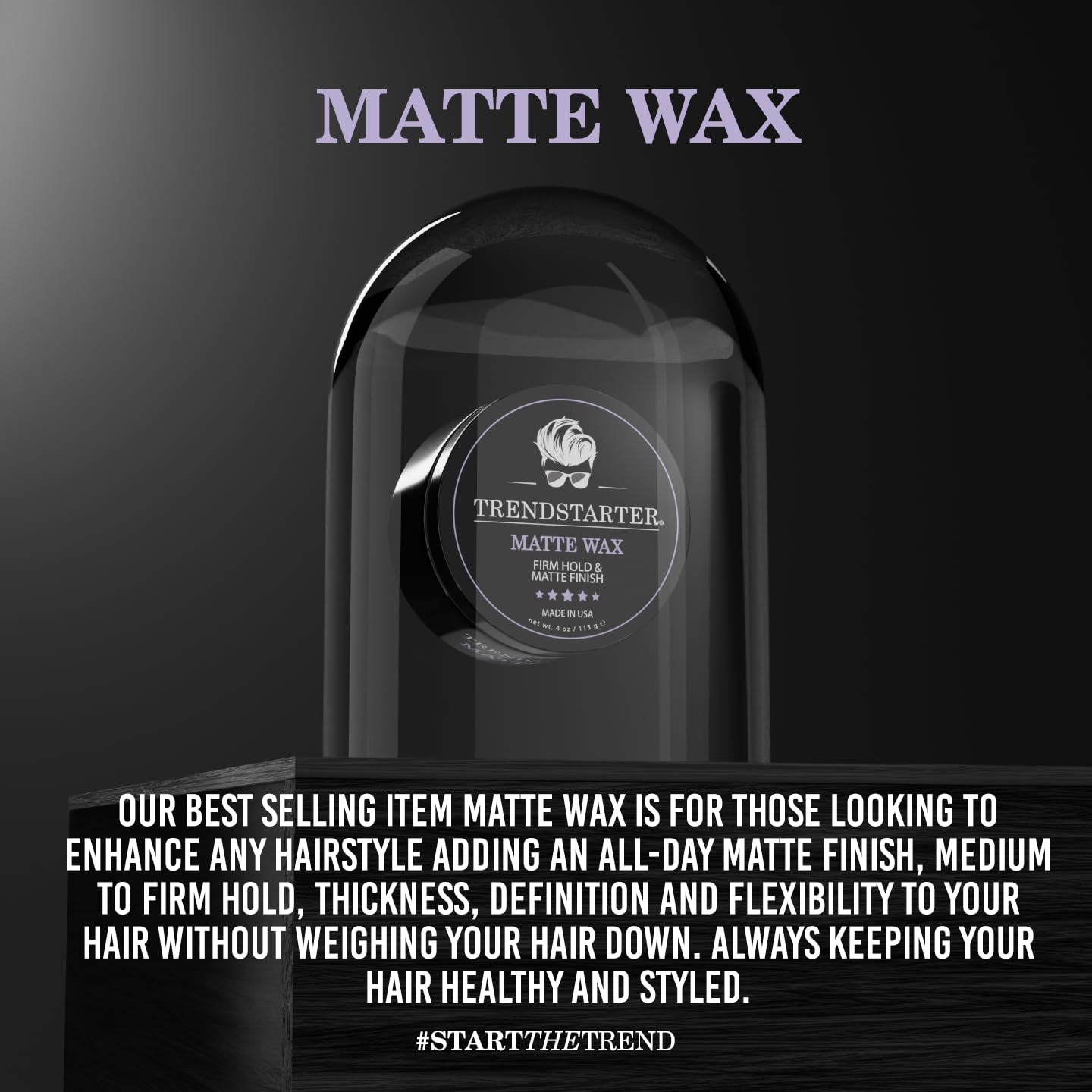 TRENDSTARTER - MATTE WAX (4oz) - Firm Hold - Matte Finish - Premium Water Based All-Day Hold Hair Styling Pomade – Flake-Free Styling Wax for All Hair Types