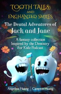 tooth tales and enchanted smiles: the dental adventures of jack and jane: a fantasy collection inspired by the dentistry for kidz podcast