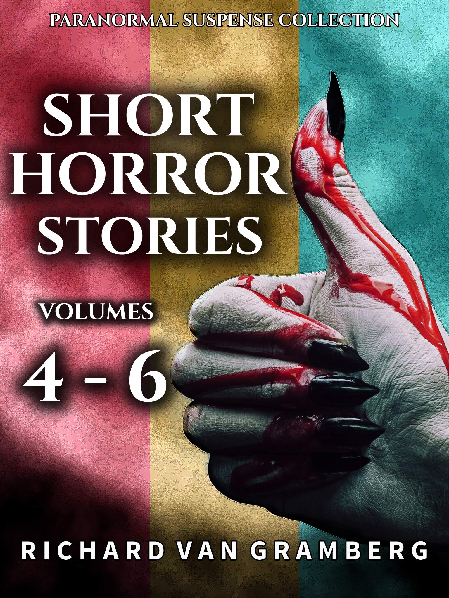 Short Horror Stories Volumes 4-6 (Paranormal Suspense Collection) (Short Horror Anthology Series Book 2)