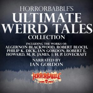 horrorbabble's ultimate weird tales collection, volume 1