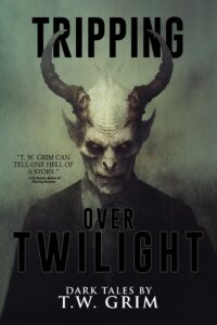 tripping over twilight: a collection of short horror and supernatural stories (where nightmares dwell)