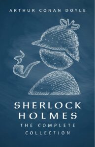 sherlock holmes: the complete collection