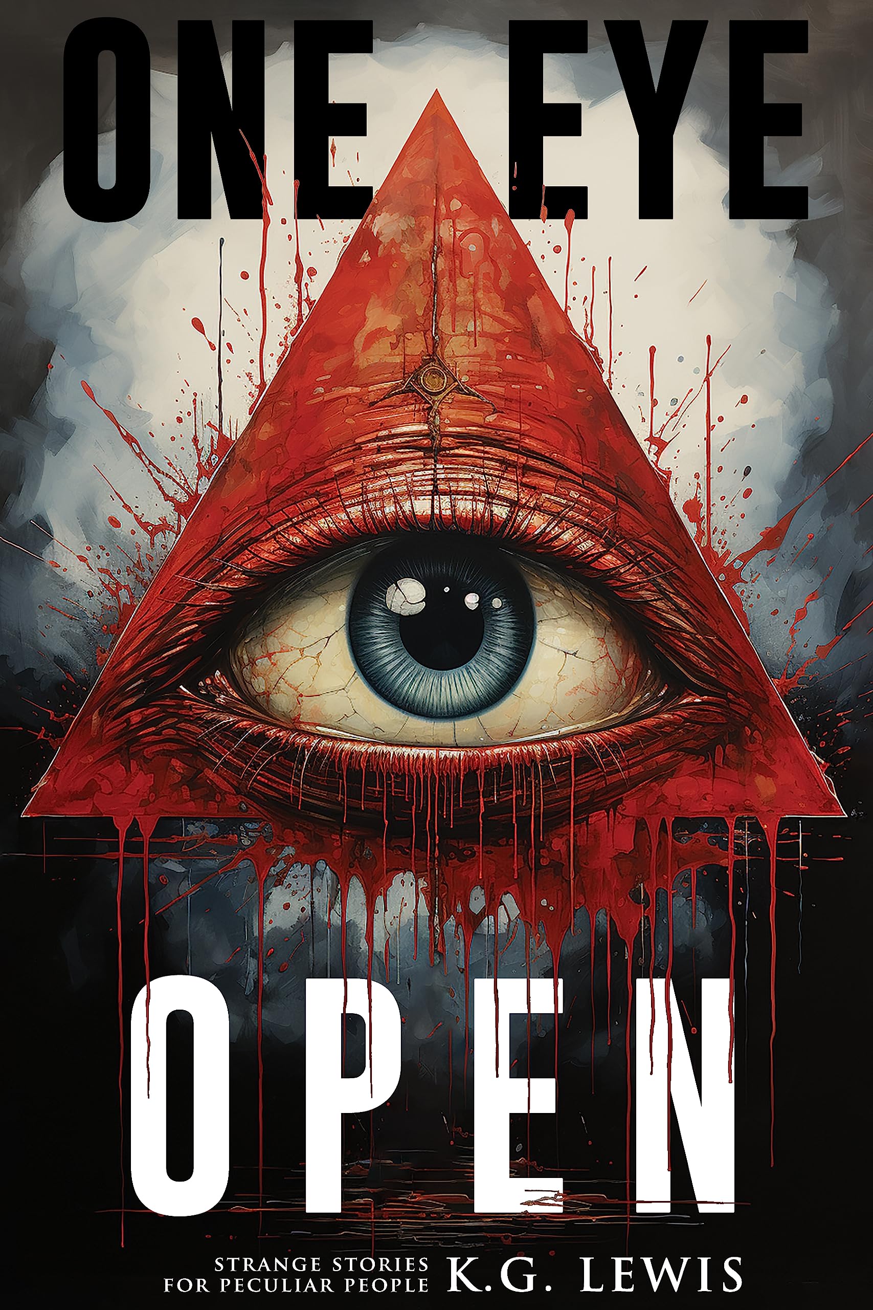 One Eye Open: A Collection of Short Horror, Science Fiction, Weird, and Unusual Stories (Strange Stories for Peculiar People)