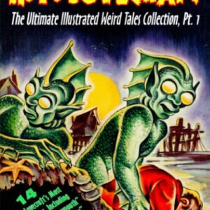 Masters of Horror, Vol. Two, H. P. Lovecraft, The Ultimate Illustrated Weird Tales Collection, Pt. 1