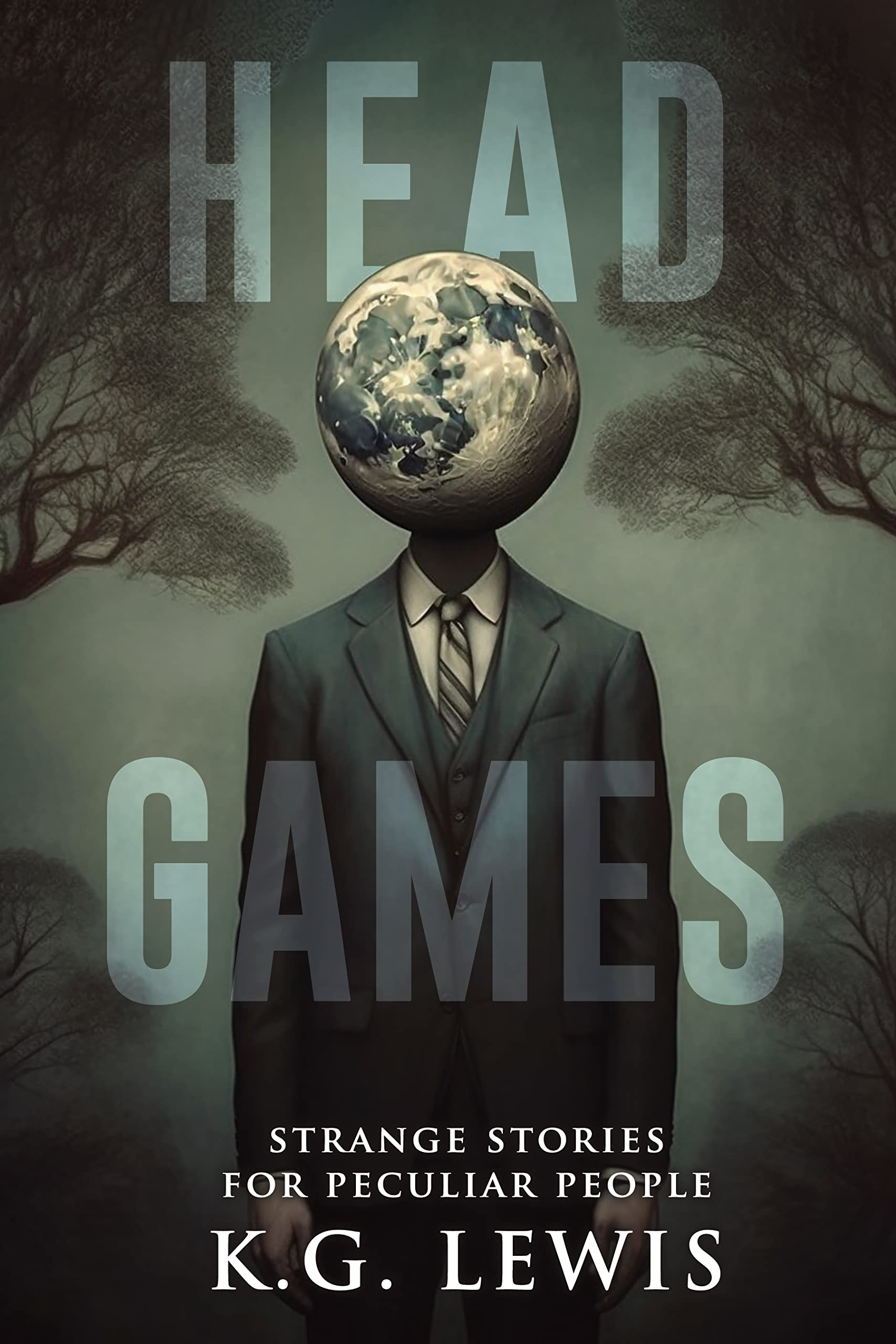 Head Games: A Collection of Short Horror, Science Fiction, Weird, and Unusual Stories (Strange Stories for Peculiar People)