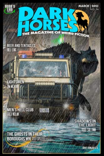 Dark Horses: The Magazine of Weird Fiction No. 14: March 2023 (Dark Horses Magazine)