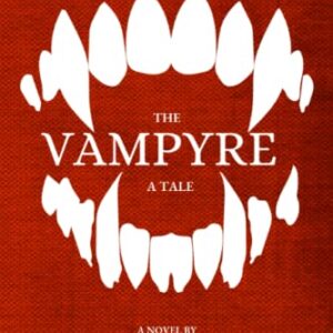 The Vampyre: A Tale: The Earliest Vampire Novel - Premium Annotated Edition