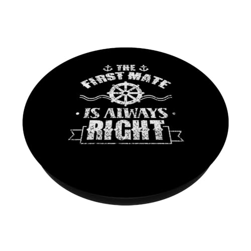 The First Mate Is Always Right Ship Boat Sea Yacht PopSockets Standard PopGrip