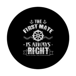 The First Mate Is Always Right Ship Boat Sea Yacht PopSockets Standard PopGrip