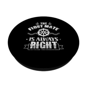 The First Mate Is Always Right Ship Boat Sea Yacht PopSockets Standard PopGrip