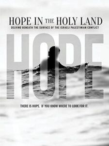 hope in the holy land: delving beneath the surface of the israeli-palestinian conflict