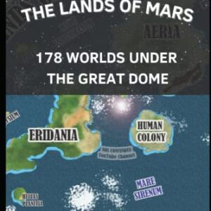 The Lands of Mars: 178 Worlds Under the Great Dome (TerraInfinita: 178 Worlds Under the Great Dome)