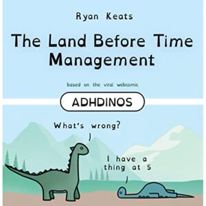 The Land Before Time Management: ADHDinos