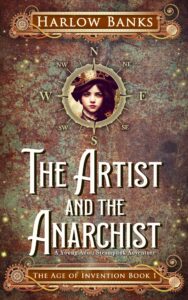 the artist and the anarchist : a young adult steampunk adventure (the age of invention book 1)