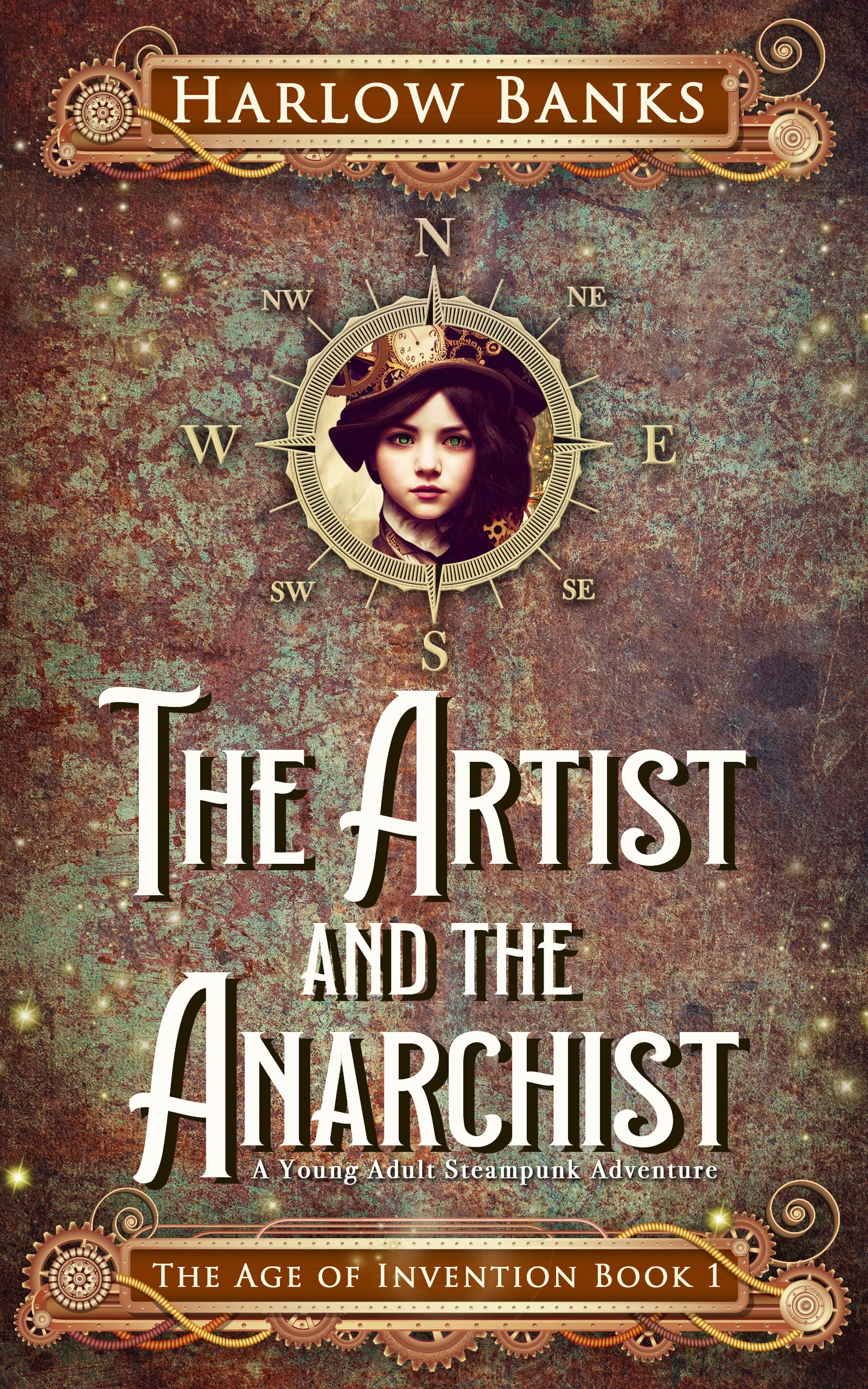 The Artist and the Anarchist : A Young Adult Steampunk Adventure (The Age of Invention Book 1)