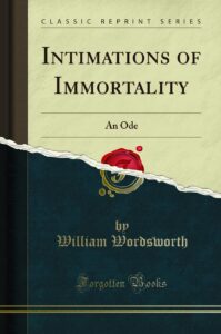 intimations of immortality: an ode (classic reprint)