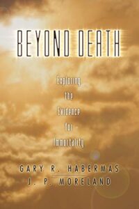 beyond death: exploring the evidence for immortality