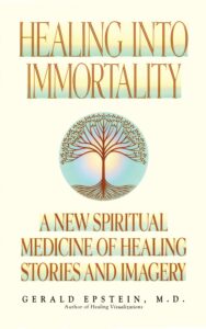 healing into immortality: a new spiritual medicine of healing stories and imagery