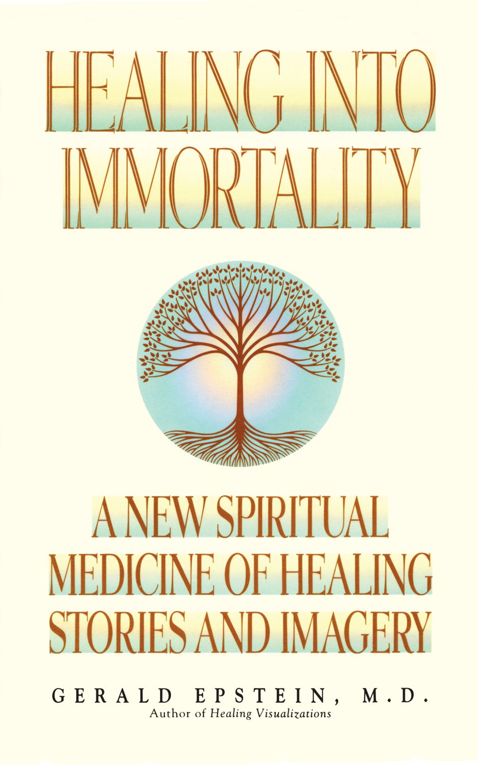 Healing Into Immortality: A New Spiritual Medicine of Healing Stories and Imagery