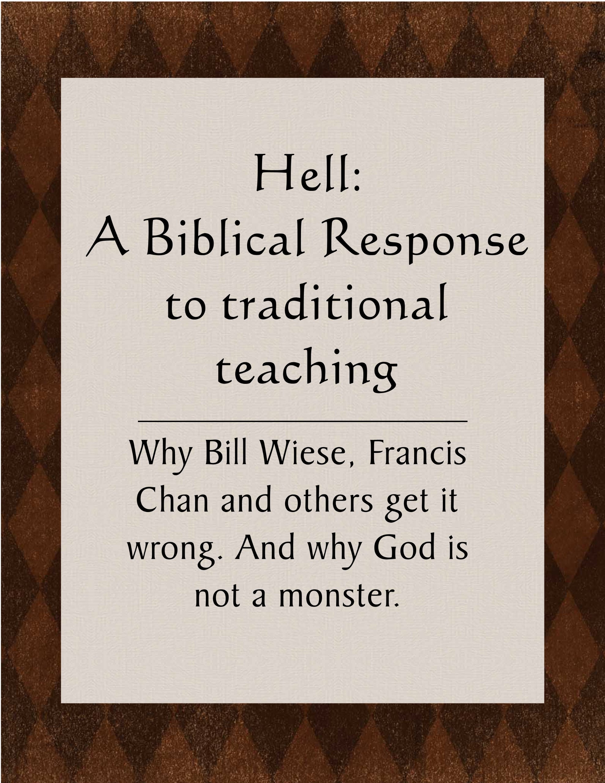 Conditional Immortality & Hell: A Biblical Response to Traditional Teaching