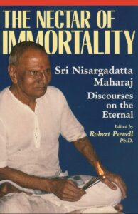 the nectar of immortality: sri nisargadatta maharaj discourses on the eternal