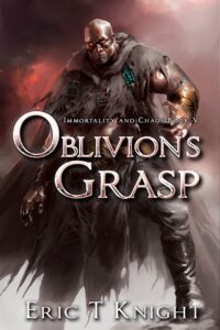 oblivion's grasp (immortality and chaos book 5)