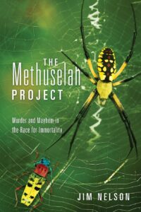 the methuselah project: murder and mayhem in the race for immortality