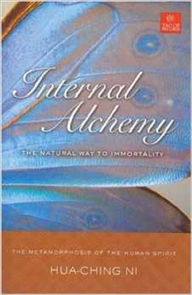 Internal Alchemy: The Natural Way to Immortality: The Metamorphosis of the Human Spirit