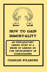 how to gain immortality: an explanatory lesson given in a series of lessons on the development of consciousness