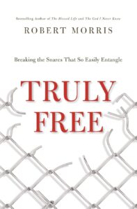 truly free: breaking the snares that so easily entangle