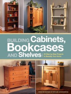 building cabinets, bookcases & shelves: 29 step-by-step projects to beautify your home