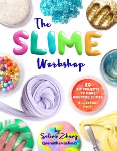 the slime workshop: 20 diy projects to make awesome slimes―all borax free!