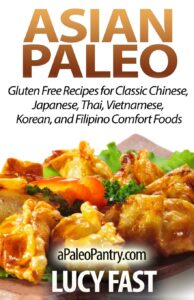 asian paleo: gluten free recipes for classic chinese, japanese, thai, vietnamese, korean, and filipino comfort foods (paleo diet solution series)