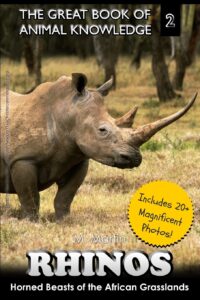 rhinos: horned beast of the african grasslands (the great book of animal knowledge)