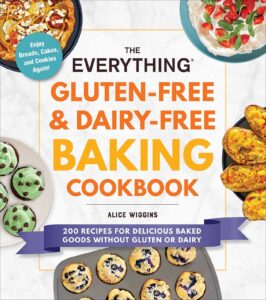 the everything gluten-free & dairy-free baking cookbook: 200 recipes for delicious baked goods without gluten or dairy (everything® series)