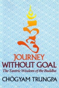 journey without goal: the tantric wisdom of the buddha