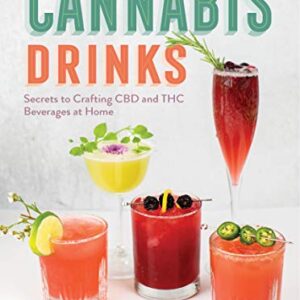 Cannabis Drinks: Secrets to Crafting CBD and THC Beverages at Home