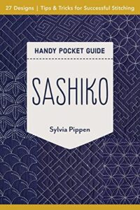 sashiko handy pocket guide: 27 designs, tips & tricks for successful stitching