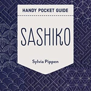 Sashiko Handy Pocket Guide: 27 Designs, Tips & Tricks for Successful Stitching