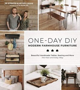 one-day diy: modern farmhouse furniture: beautiful handmade tables, seating and more the fast and easy way