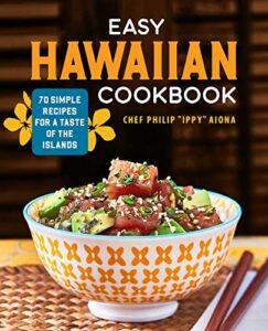 easy hawaiian cookbook: 70 simple recipes for a taste of the islands