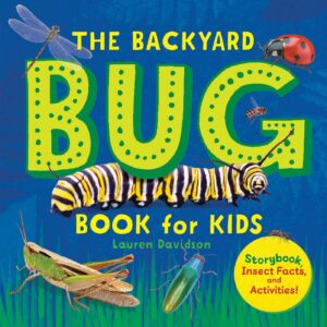 the backyard bug book for kids: storybook, insect facts, and activities (let's learn about bugs and animals)