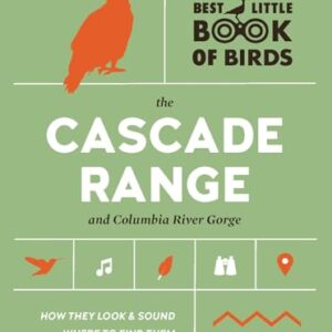 Best Little Book of Birds The Cascade Range and Columbia River Gorge: The Cascade Range and Columbia River Gorge