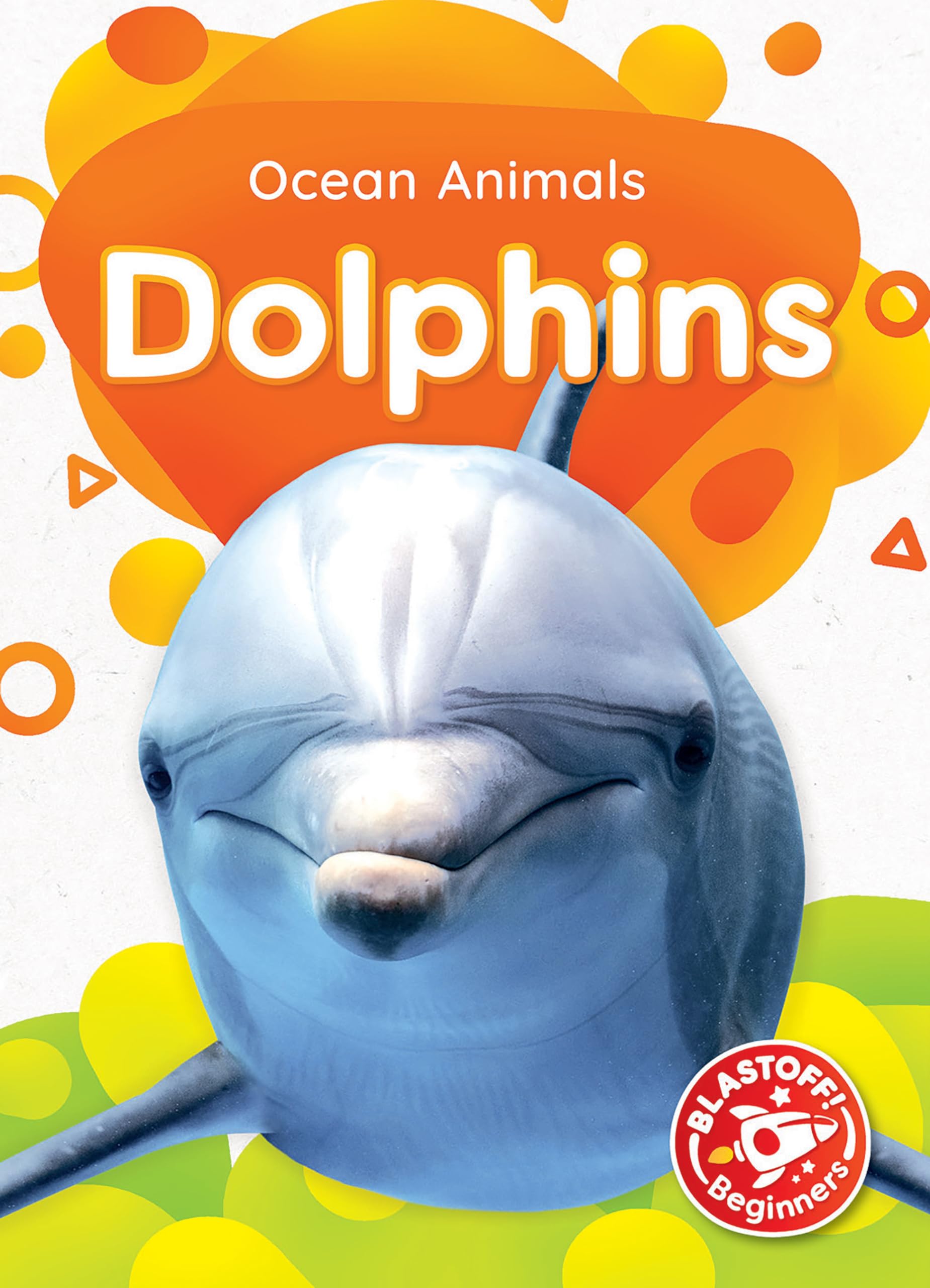 Dolphins (Blastoff Beginners, Ocean Animals)