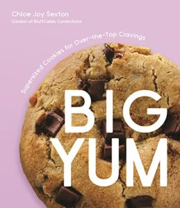 big yum: supersized cookies for over-the-top cravings