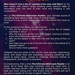 The Ultimate Bathroom Reader: Interesting Stories, Fun Facts and Just Crazy Weird Stuff to Keep You Entertained on the Throne! (Perfect Gag Gift)