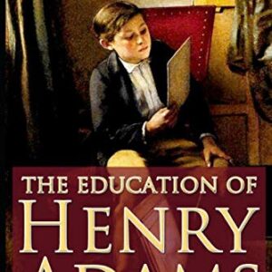 The Education of Henry Adams - Classic Illustrated Edition