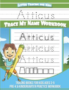atticus letter tracing for kids trace my name workbook: tracing books for kids ages 3 - 5 pre-k & kindergarten practice workbook