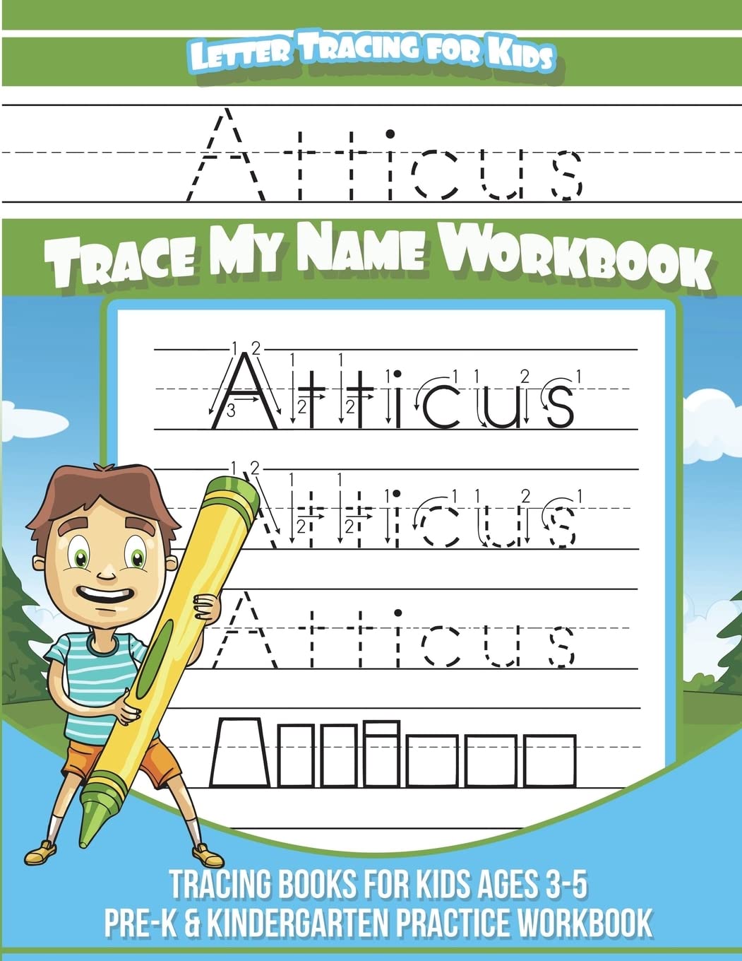 Atticus Letter Tracing for Kids Trace my Name Workbook: Tracing Books for Kids ages 3 - 5 Pre-K & Kindergarten Practice Workbook