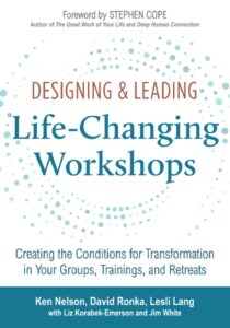 designing & leading life-changing workshops: creating the conditions for transformation in your groups, trainings, and retreats